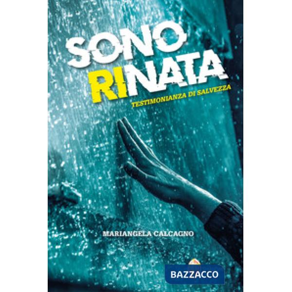Sono rinata. Testimonianza di salvezza