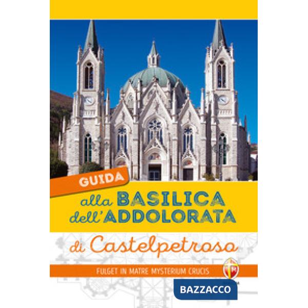Guida alla Basilica dell'Addolorata di Castelpetroso