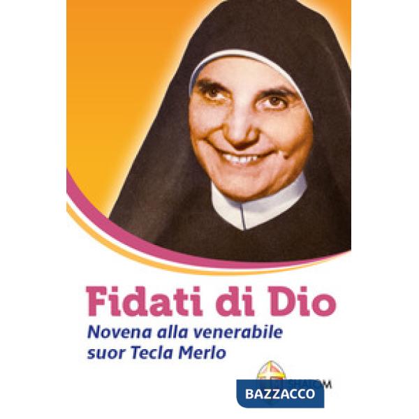Fidati di Dio. Novena alla venerabile suor Tecla Merlo