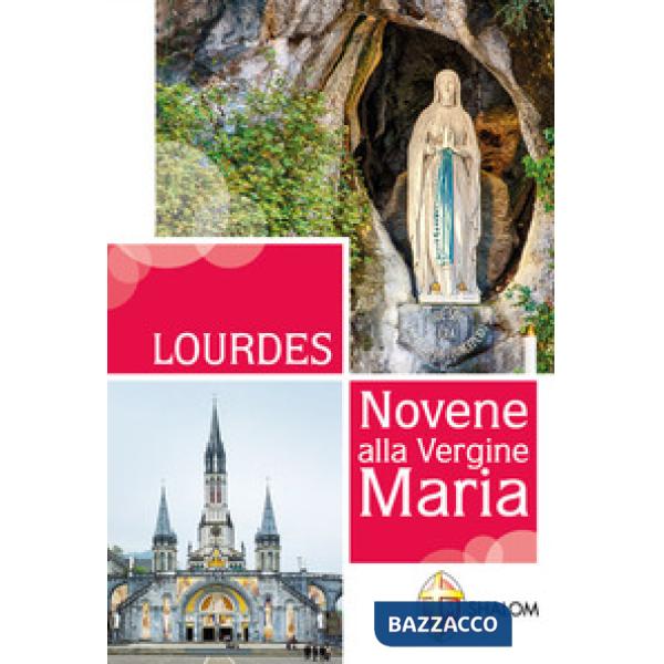 Lourdes. Novene alla Vergine Maria