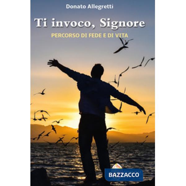 Ti invoco Signore. Percorso di fede e di vita