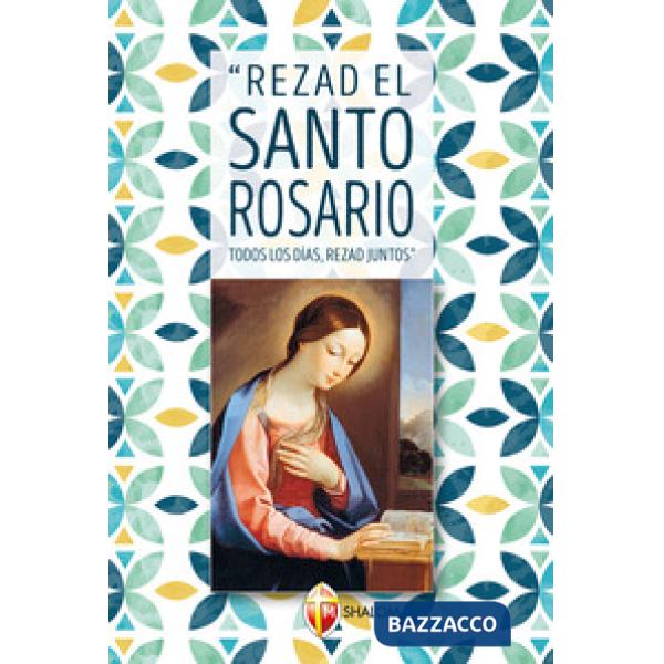 Rezad el Santo Rosario todos los dias rezad juntos