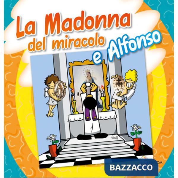 Madonna del miracolo e Alfonso. Ediz. a colori