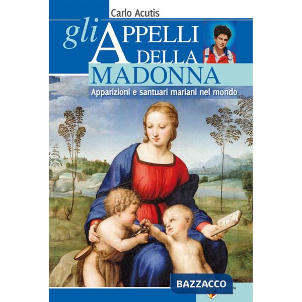 Appelli della Madonna. Apparizioni e santuari mariani nel mondo (Gli)