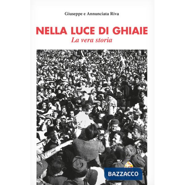 Nella luce di Ghiaie. La vera storia