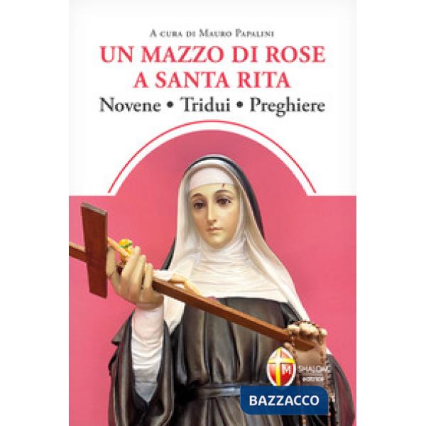Mazzo di rose a santa Rita. Novene, tridui, preghiere (Un)