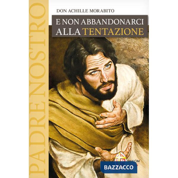 E non abbandonarci alla tentazione