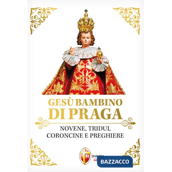 Gesù Bambino di Praga. Novene, tridui, coroncine e preghiere