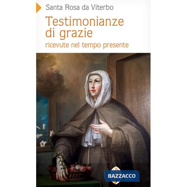 Testimonianze di grazie ricevute nel tempo presente. Santa Rosa da Viterbo