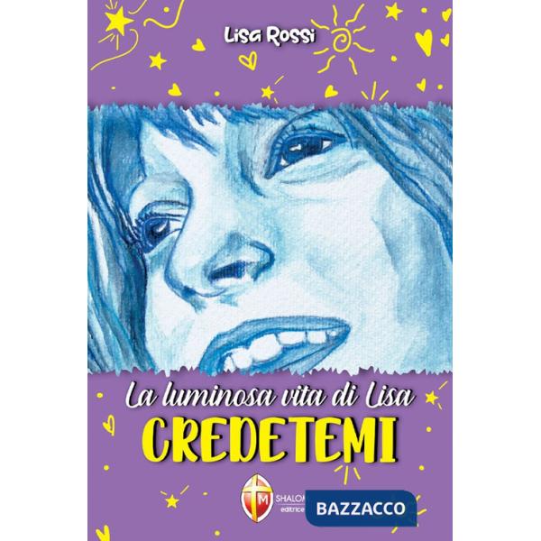 Luminosa vita di Lisa. Credetemi (La)
