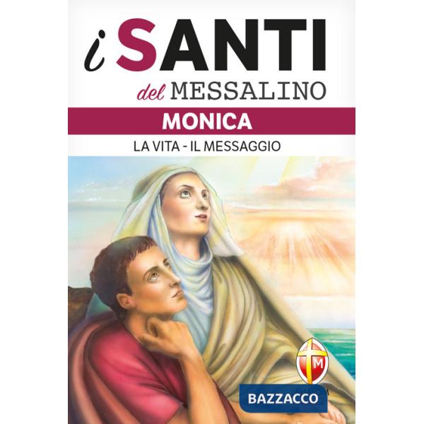 Monica. La vita, il messaggio