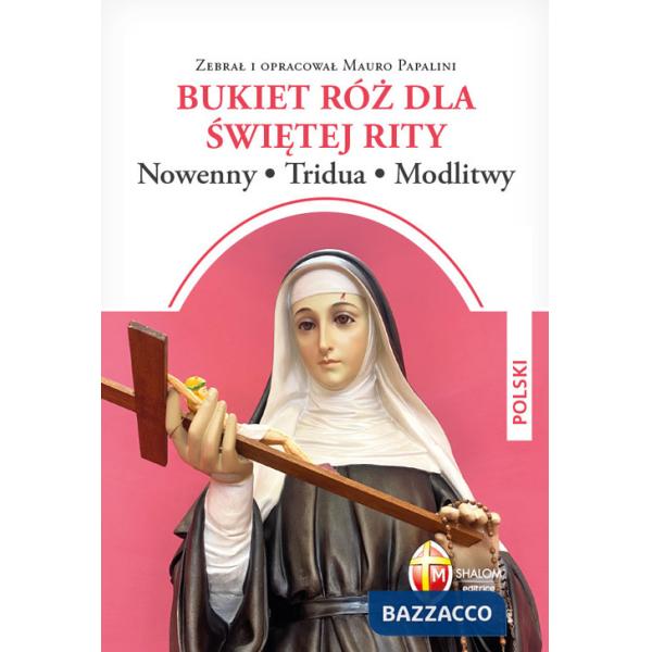 Mazzo di rose a santa Rita. Novene, tridui, preghiere. Ediz. polacca (Un)