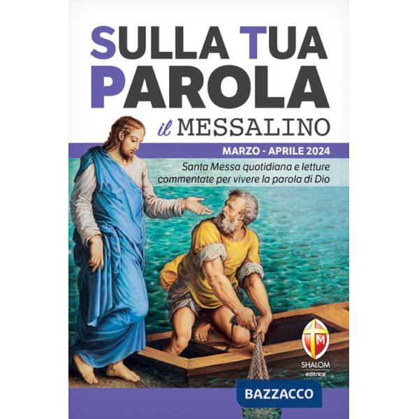 Sulla tua parola. Messalino. Letture della messa commentate per vivere la parola di Dio. Marzo-aprile 2024