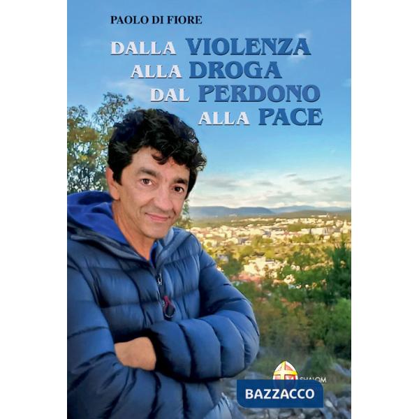 Dalla violenza alla droga dal perdono alla pace