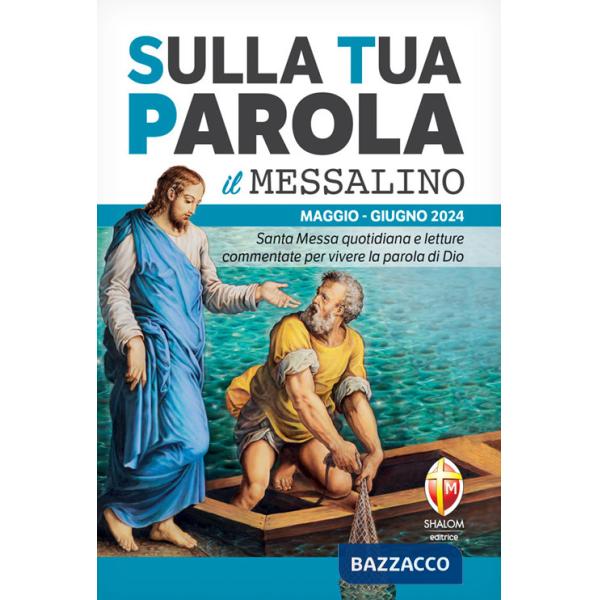 Sulla tua parola. Messalino. Santa messa quotidiana e letture commentate per vivere la parola di Dio. Maggio-giugno 2024