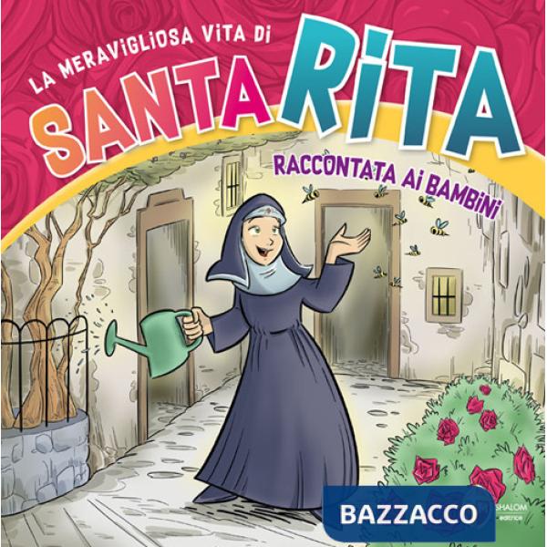 Meravigliosa vita di santa Rita raccontata ai bambini. Ediz. a colori (La)