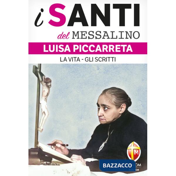 Luisa Piccarreta. La vita-Gli scritti