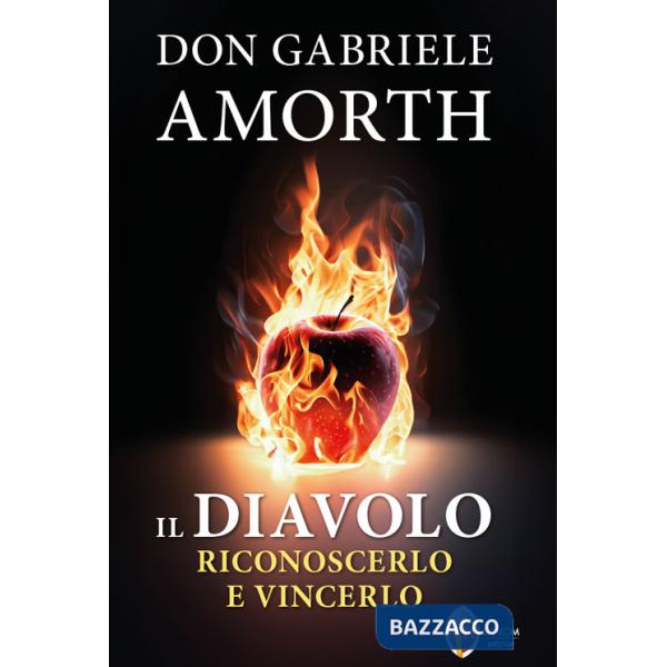 Diavolo. Riconoscerlo e vincerlo (Il)