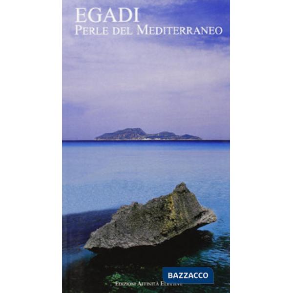 Egadi. Perle del Mediterraneo
