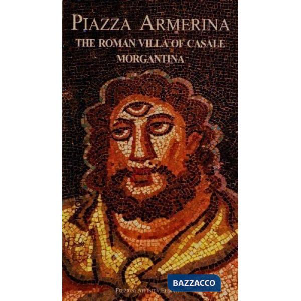 Piazza Armerina. The roman villa of Casale, Morgantina