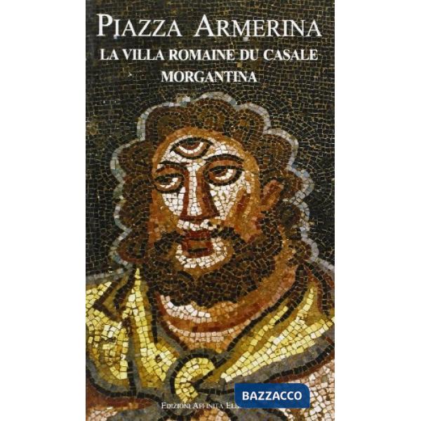 Piazza Armerina. La villa romaine du Casale, Morgantina