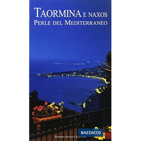 Taormina e Naxos. Perle del Mediterraneo