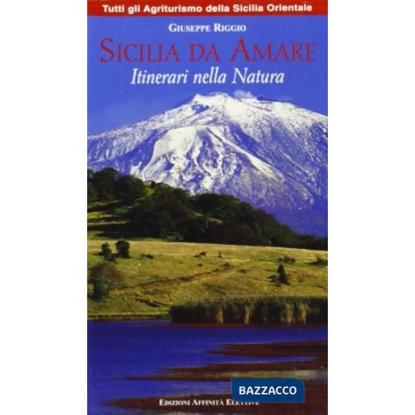 Sicilia da amare. Itinerari nella natura (Sicilia orientale)