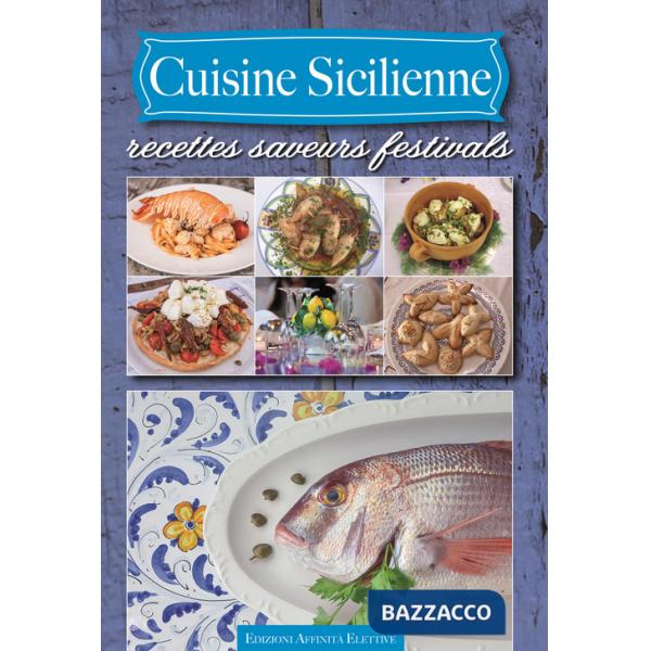 Cuisine sicilienne. Recettes saveurs festivals