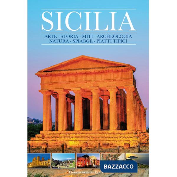 Sicilia. Arte, storia, miti, archeologia, natura, spiagge, piatti tipici