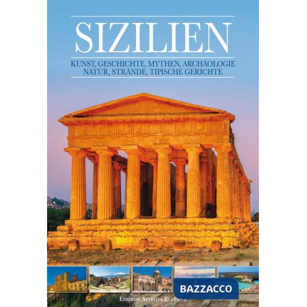 Sizilien. Kunst, geschichte, mythen, archàologie, natur, strande, tipische gerichte