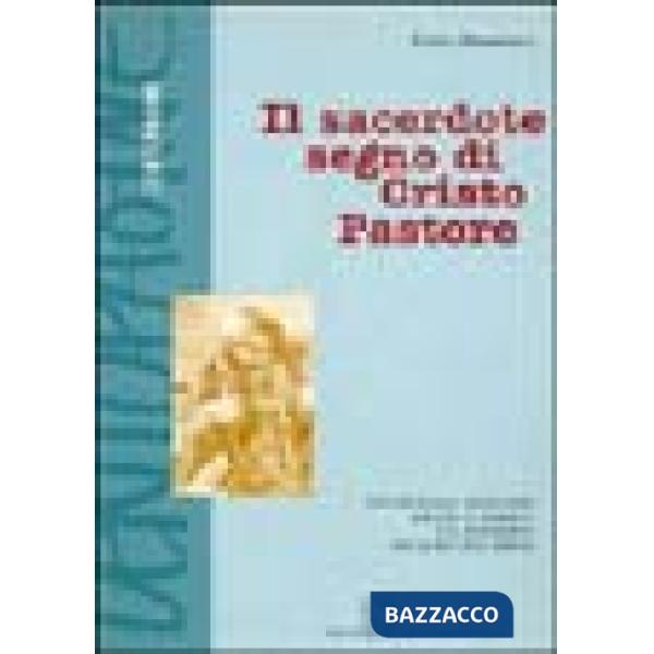 Sacerdote segno di Cristo pastore (Il)