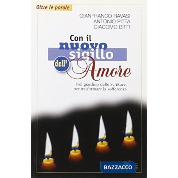 Con il nuovo sigillo dell'amore. Nel giardino delle scritture per trasformare la