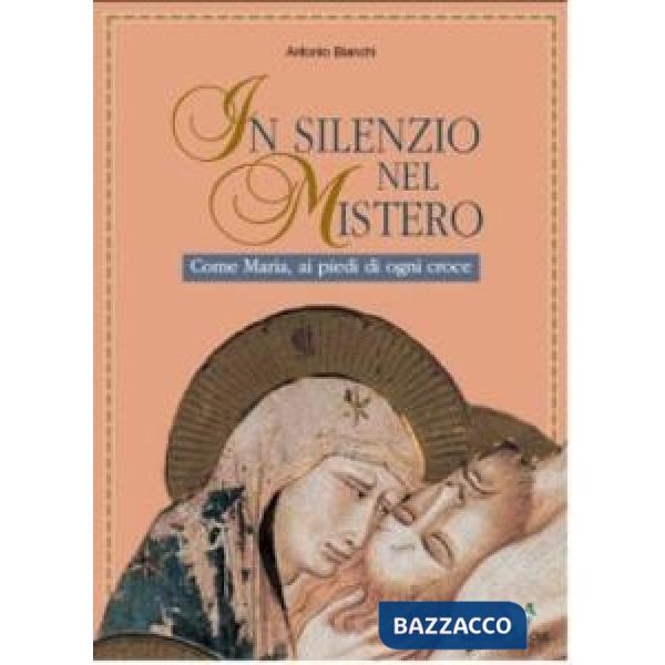 In silenzio nel mistero. Come Maria, ai piedi di ogni croce