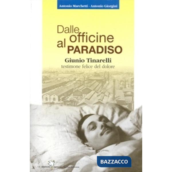 Dalle officine al paradiso. Giunio Tinarelli
