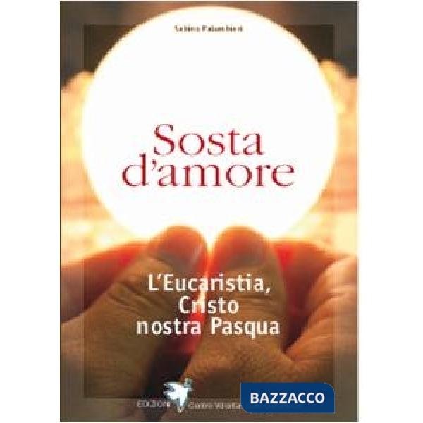 Sosta d'amore. L'eucarestia, Cristo nostra Pasqua