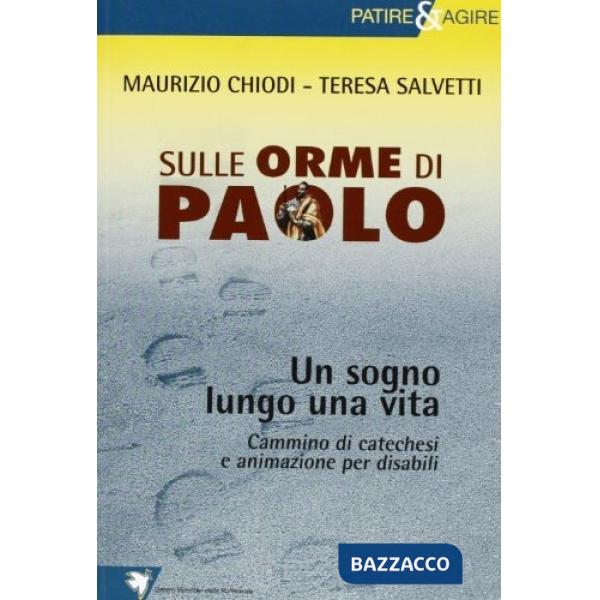 «Un sogno lungo una vita». Sulle orme di Paolo