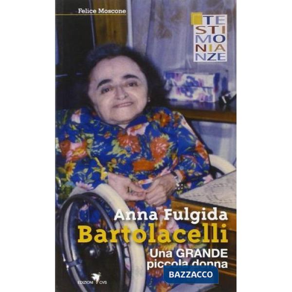 Anna Fulgida Bartolacelli. Una grande piccola donna