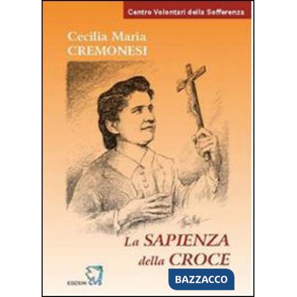 Cecilia Maria Cremonesi. La sapienza della Croce