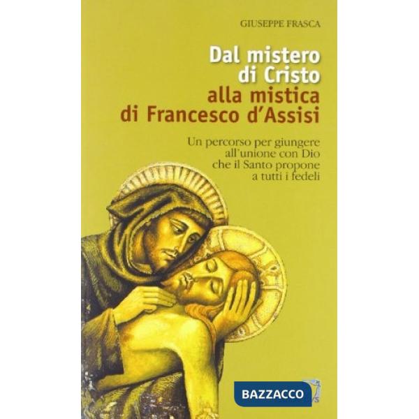 Dal mistero di Cristo alla mistica di Francesco d'Assisi