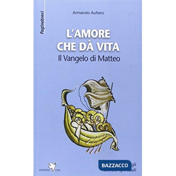 Amore che dà vita. Il Vangelo di Matteo (L')