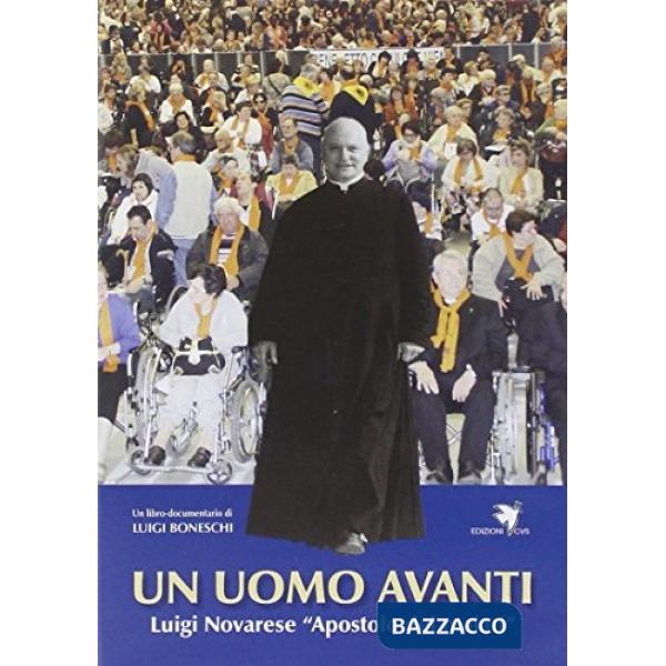 Uomo avanti. Luigi Novarese «apostolo dei malati». Con DVD (Un)