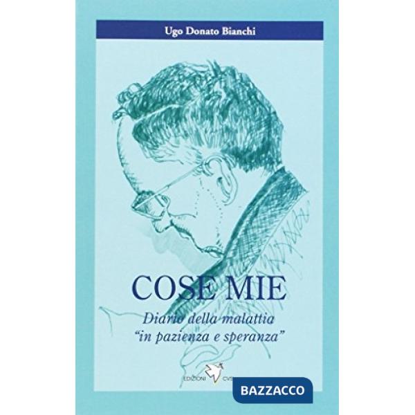 Cose mie. Diario della malattia «in pazienza e speranza»