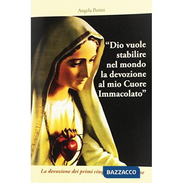 Dio vuole stabilire nel mondo la devozione al mio cuore immacolato