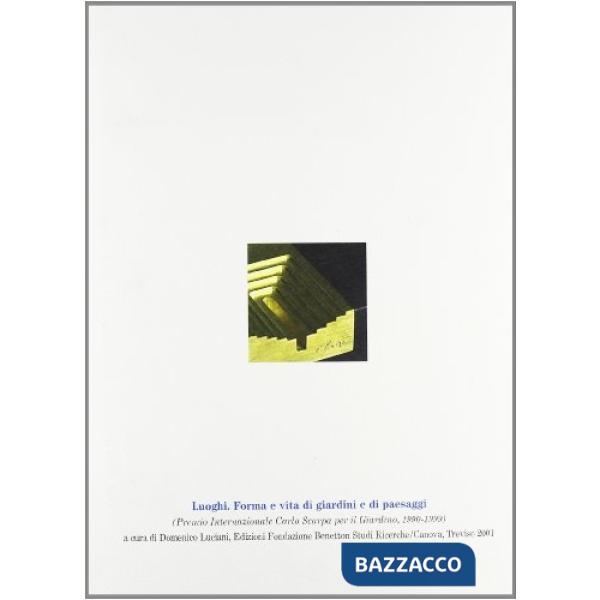 Luoghi. Forma e vita di giardini e di paesaggi