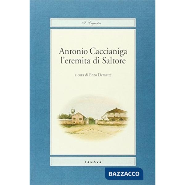 Antonio Caccianiga. L'eremita di Saltore