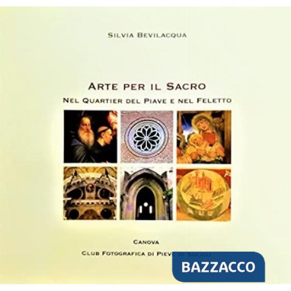 Arte per il sacro. Nel quartiere del Piave e nel Feletto