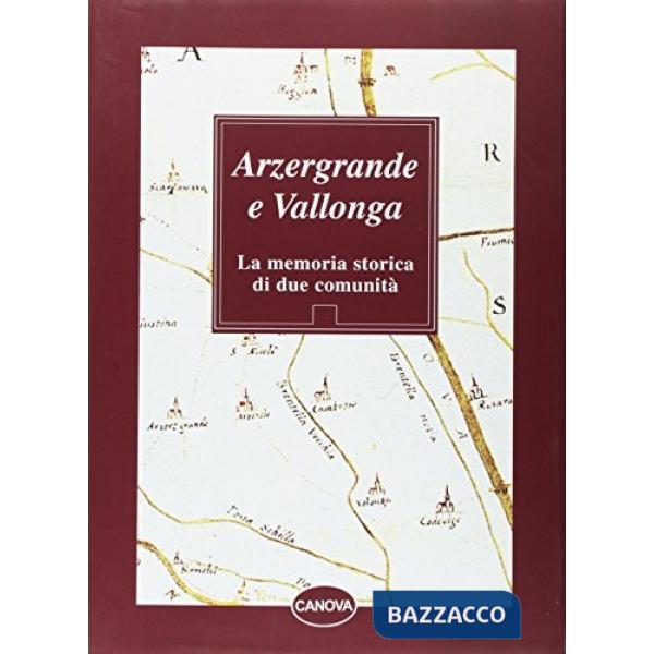 Arzergrande e Vallonga. La memoria storica di due comunità