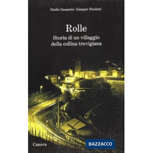 Rolle. Storia di un villaggio della collina trevigiana