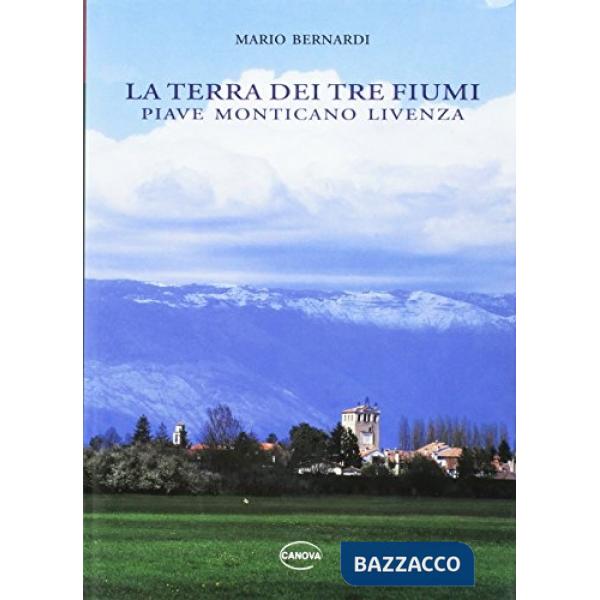 Terra dei tre fiumi. Piave, Monticano, Livenza (La)