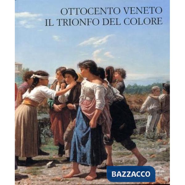 Ottocento veneto. Il trionfo del colore